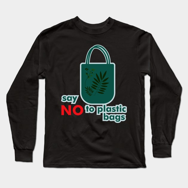 Say NO to Plastic Bags Long Sleeve T-Shirt by tepe4su